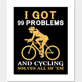 I got 99 problems and cycling solves all of em Posters and Art